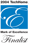 TechHome Mark of Excellence Awards - 2004 Finalist